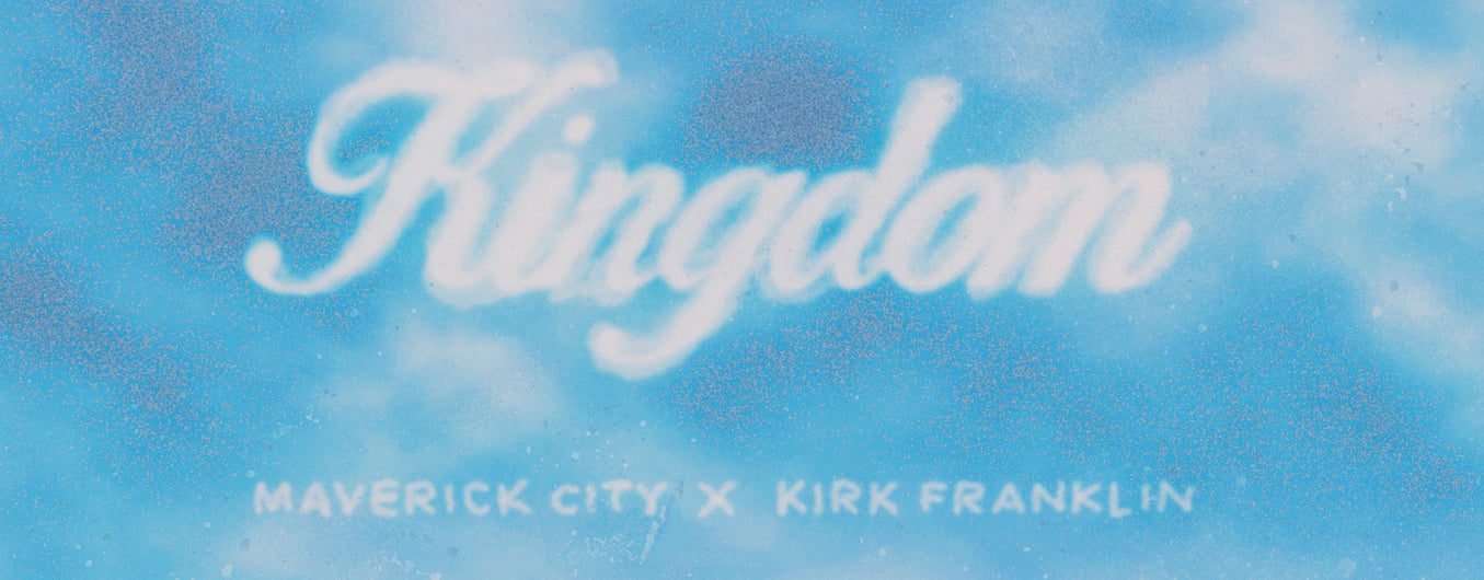 Kingdom: Maverick City Music x Kirk Franklin